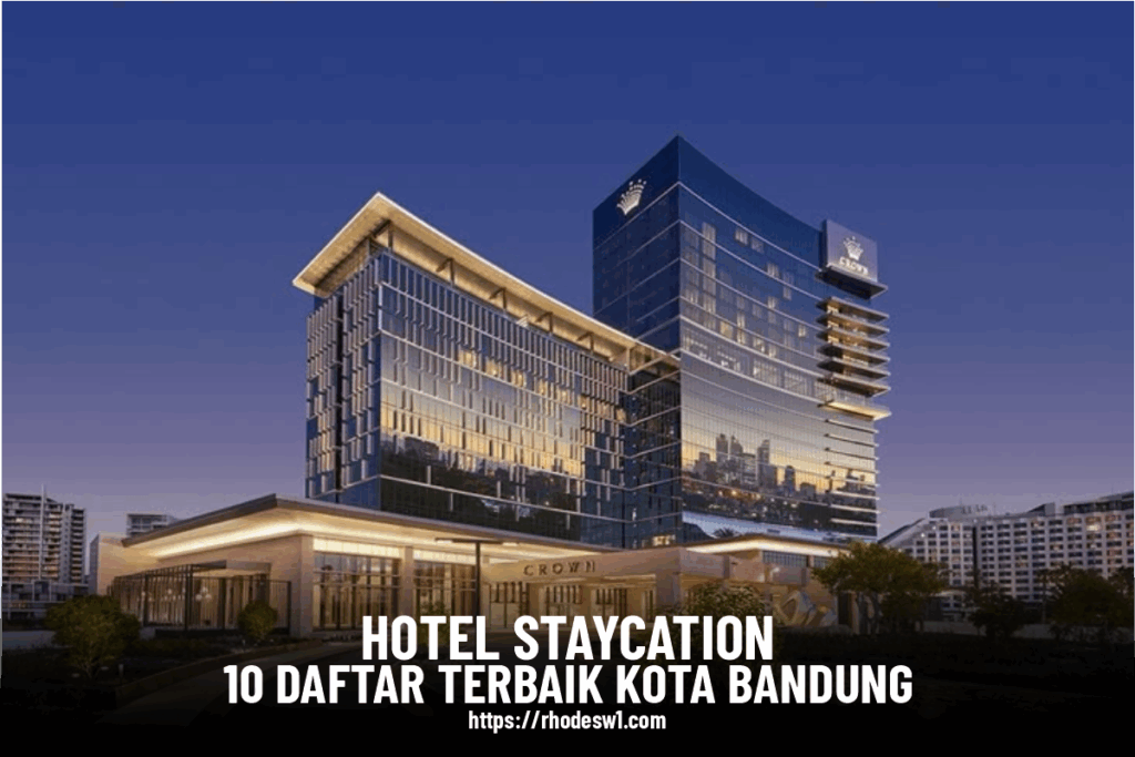 Hotel Staycation: 10 Daftar Terbaik di Kota Bandung
