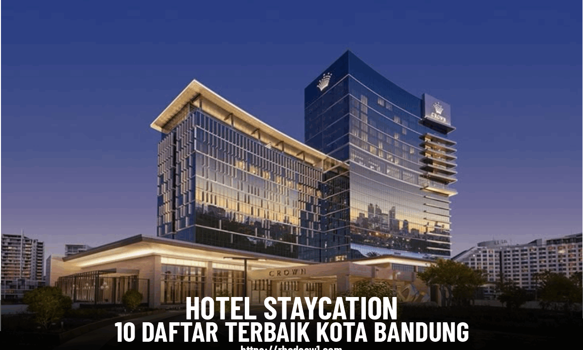 Hotel Staycation: 10 Daftar Terbaik di Kota Bandung